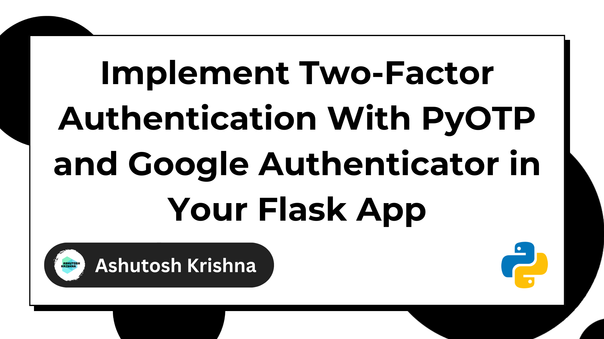 How to Implement Two-Factor Authentication with PyOTP and Google Authenticator in Your Flask App