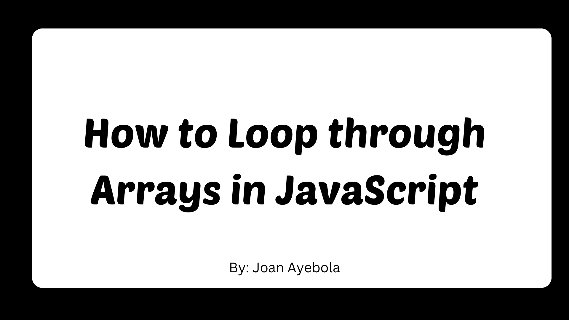How to Loop Through Arrays in JavaScript