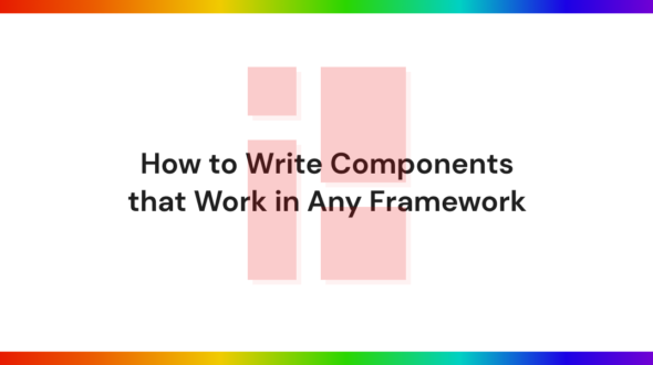 How to Write Components that Work in Any Framework