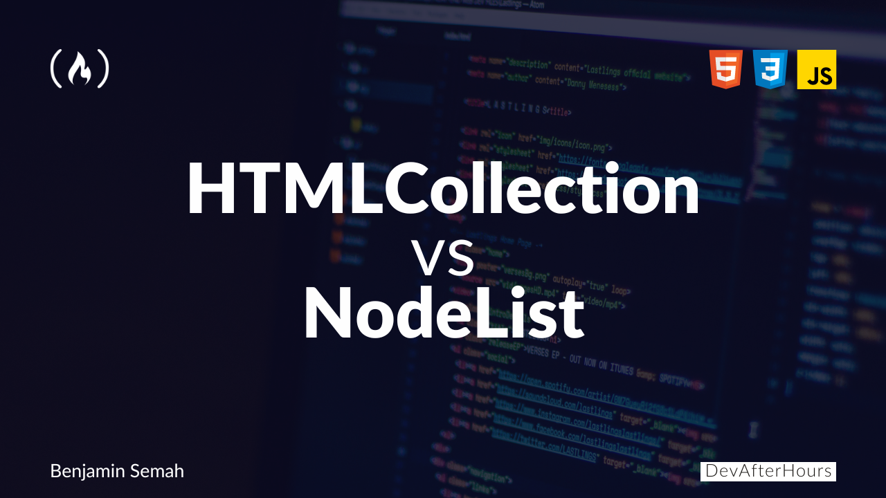 HTMLCollection vs NodeList – What’s the Difference?