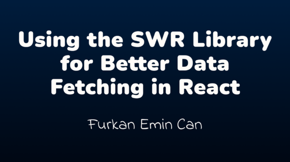 How to Use the SWR Library for Better Data Fetching in React