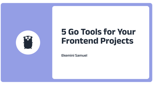 The Best Go Tools to Use for Your Frontend Projects