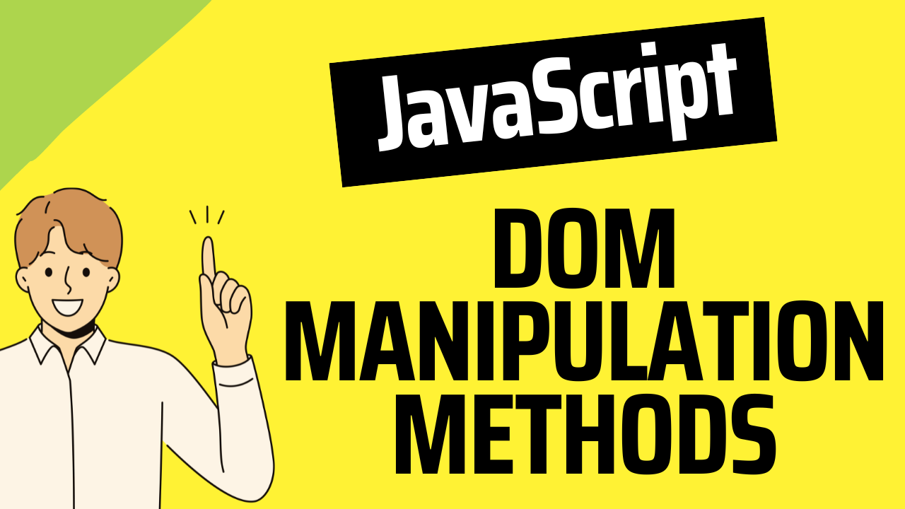 How to Manipulate the DOM in JavaScript – Most Commonly Used Techniques