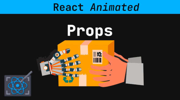 Learn React Props – The Animated Guide