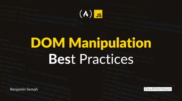 JS DOM Manipulation Best Practices – with Examples