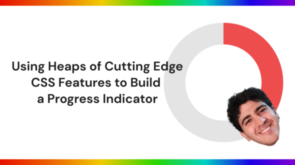 How to Use New CSS Features to Build a Progress Indicator