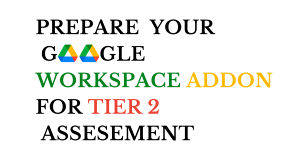 How to Configure Google Workspace Addon For Tier 2 CASA Security Assessment – Step by Step Guide