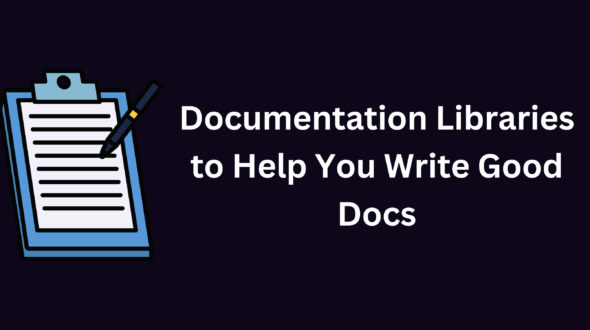 Documentation Libraries to Help You Write Good Docs