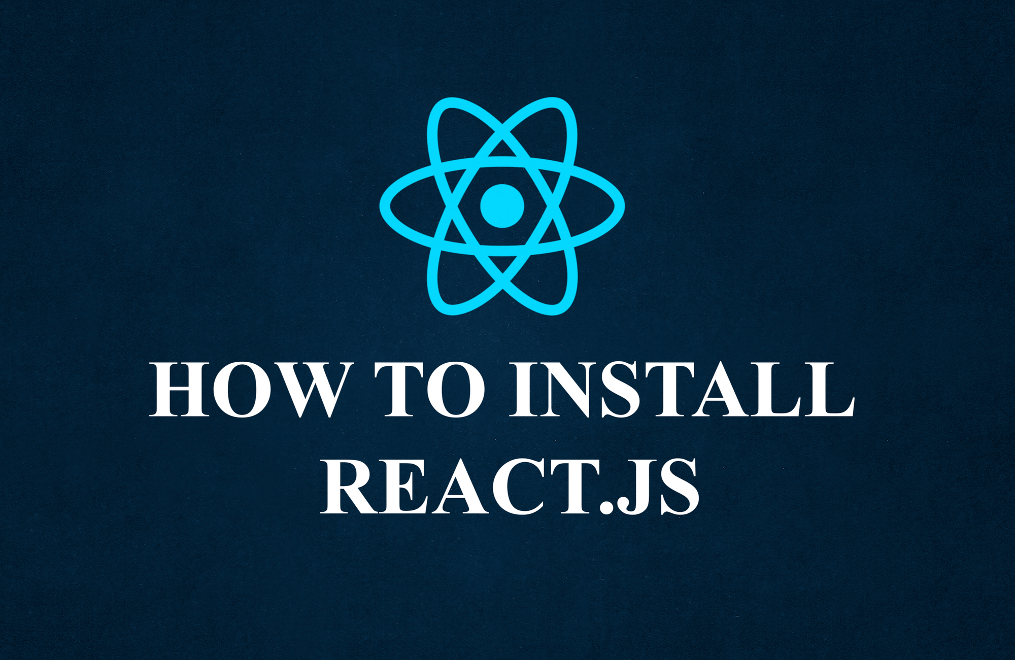 How to Install React – A Step-by-Step Guide