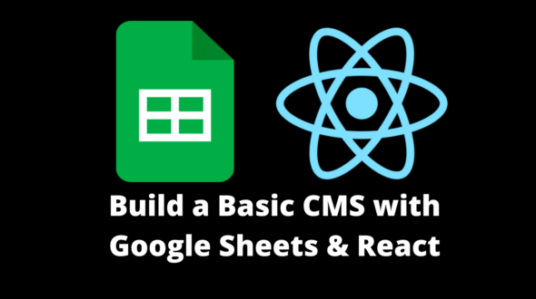 How to Build a Basic CMS with Google Sheets and React