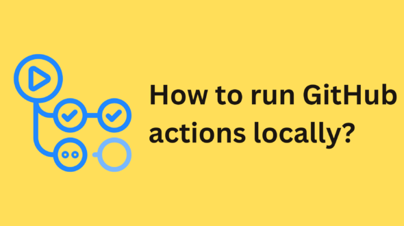 How to Run GitHub Actions Locally Using the act CLI Tool