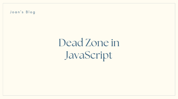 What is Dead Zone in JavaScript?